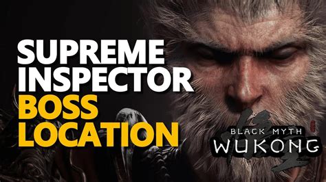 Supreme Inspector Boss Location Black Myth Wukong YouTube