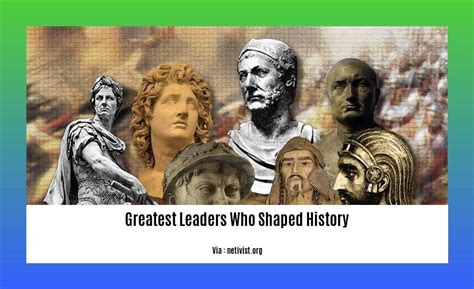 The Greatest Leaders Who Shaped History