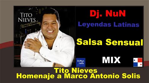 Salsa Sensual Mix De Tito Nieves Homenaje A Marcos Antonio Solis