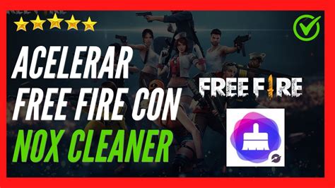 C Mo Acelerar Free Fire Con Nox Cleaner Quitar Lag Y Como