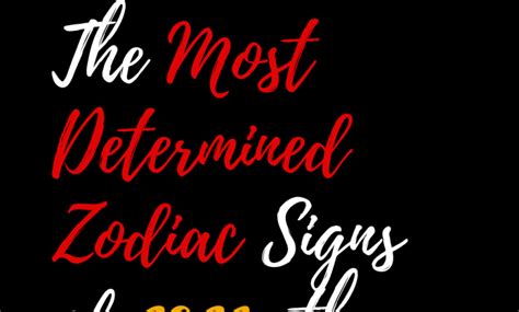 The Most Determined Zodiac Signs of 2023: the Ranking – Zodiac Heist