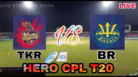 Cpl T20 Livetkr Vs Br Cpl T20 Livebr Vs Tkr Cpl T20 Live Score Youtube