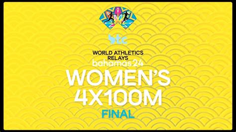 Womens 4x100m World Relay Final 2024 Youtube