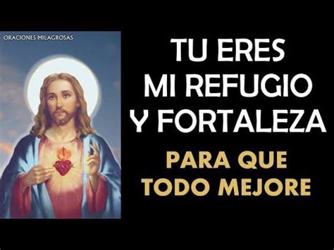 TÚ ERES MI REFUGIO Y FORTALEZA Dile esta frase a Jesús y todo mejorará