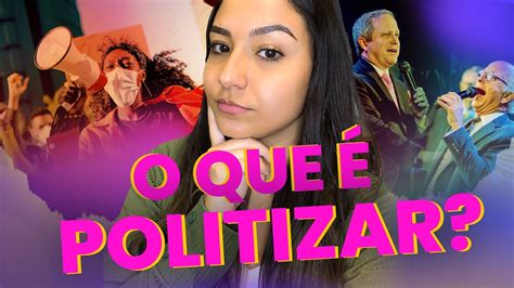 O Que É Politizar DicionÁrio Da PolÍtica 4 Youtube