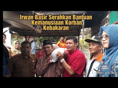 Irwan Basir Serahkan Bantuan Kemanusiaan Korban Kebakaran Di Gantiang