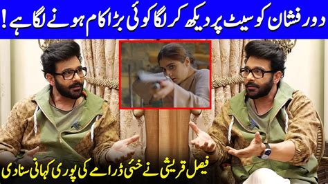 Faysal Qureshi Talks About Dur E Fishan Khaie Faysal Qureshi