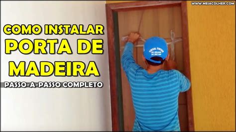 Aprenda Como Instalar Porta De Madeira Passo A Passo