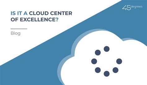 Is It A Cloud Center Of Excellence Degrees