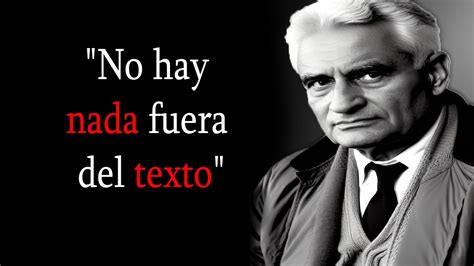 Jacques Derrida La Deconstrucci N Del Lenguaje Y La Cr Tica A La