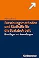 Forschungsmethoden und Statistik für Soziale Arbeit Grundlagen