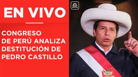 Per Congreso Analiza Destituci N De Pedro Castillo Youtube