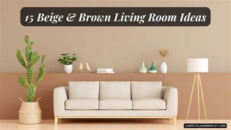 15 Surreal Beige & Brown Living Room Ideas To Try Out in 2024!