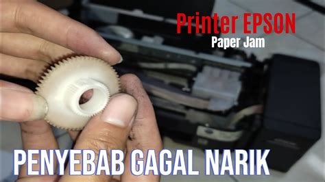 Kupas Tuntas Paper Jam Printer Epson Gagal Narik Kertas YouTube