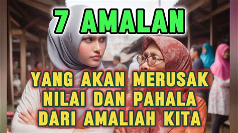 7 Amalan Yang Bisa Menghapus Pahala Dan Nilai Amal Inspirasiislam