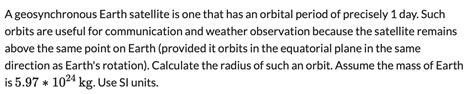 Solved A geosynchronous Earth satellite is one that has an | Chegg.com