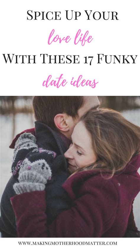 Spice Up Your Love Life With These 17 Funky Date Ideas Love Life Dating Love And Marriage