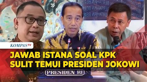 Ketua KPK Akui Sulit Temui Presiden Jokowi Istana Hormati Dan Jaga