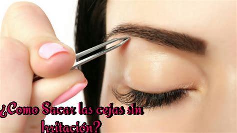 ¿como Depilar O Sacar Las Cejas Sin Irritacion 2 Trucos Tips By