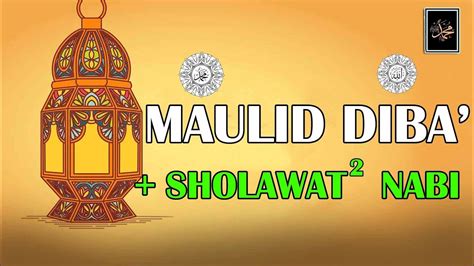 Maulid Diba Sholawat Nabi Shalawat Maulid Lengkap Youtube