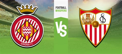 Girona vs Sevilla Pronóstico previa y cuotas