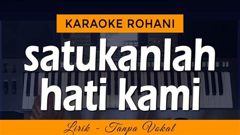 Satukanlah Hati Kami Karaoke Lagu Rohani Youtube