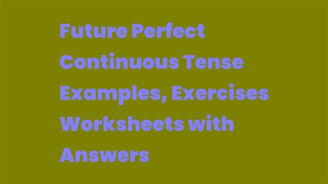 Future Perfect Continuous Tense Examples Exercises Worksheets With Answers Write A Topic