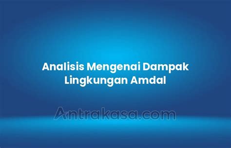 Analisis Mengenai Dampak Lingkungan Amdal