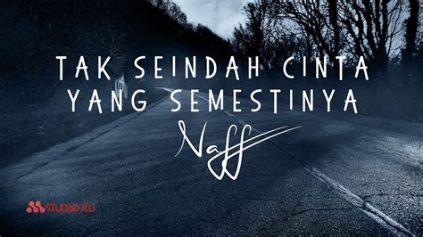 Naff Tak Seindah Cinta Yang Semestinya Lirik Youtube