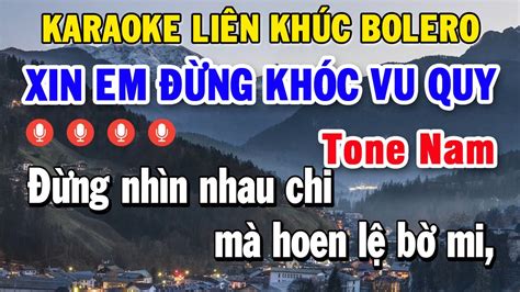 Karaoke Nhạc Sống Liên Khúc Bolero Trữ Tình Tone Nam Liên Khúc Nhạc