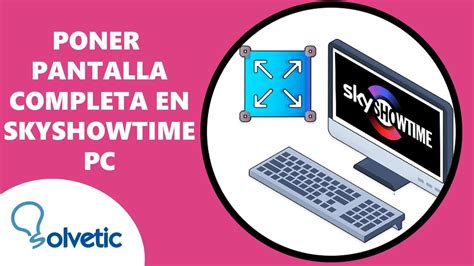 Cómo poner PANTALLA COMPLETA en SKYSHOWTIME PC YouTube