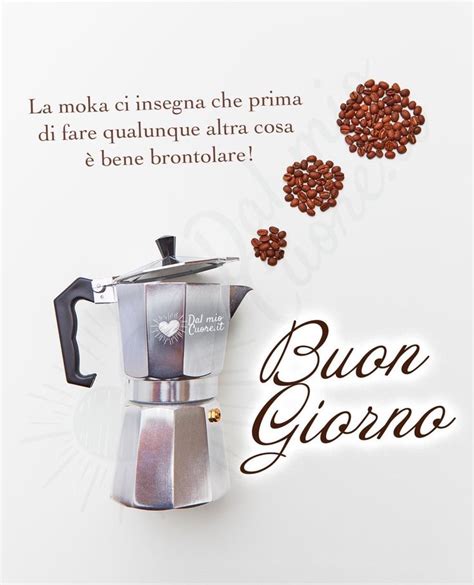 Pin Di Conchetta Bowers Su Buon Giorno Buongiorno Moka Buona Giornata