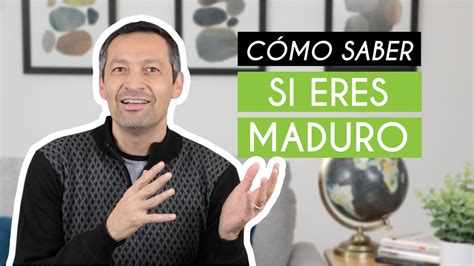 Cómo Saber Si Estás Madurando Transformación Personal Rafael Ayala Youtube