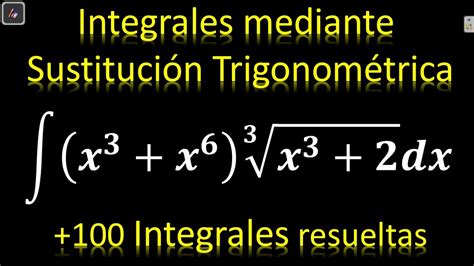 Integrales Integral x 3 x 6 sqrt 3 x 3 2 dx por sustitución o cambio