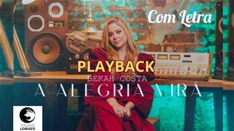 Playback A Alegria Vir Bekah Costa Letra Youtube