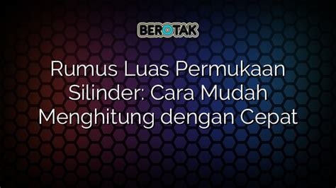 √ Rumus Luas Permukaan Silinder: Cara Mudah Menghitung dengan Cepat