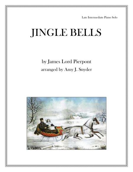 Jingle Bells Piano Solo Arr Amy J Snyder By James Lord Pierpont