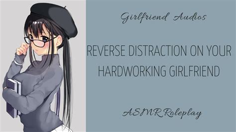 Reverse Distraction On Your Hardworking Girlfriend [f4a] [reverse] [teasing] Asmr Gf Youtube