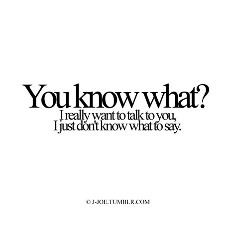 I Dont Know What To Say Quotes Quotesgram