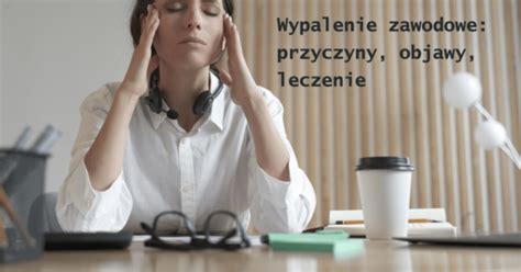 Wypalenie Zawodowe Przyczyny Objawy I Leczenie Zarabiaj Pl