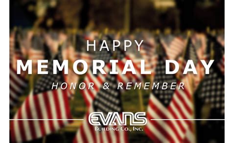 Happy Memorial Day Weekend From The Evans Team Evans Building