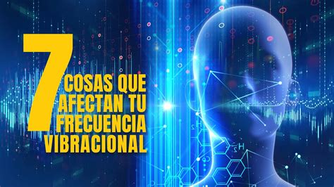 Cosas Que Afectan Tu Frecuencia Vibracional Youtube