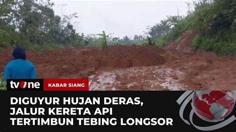 Jalur Kereta Di Banyumas Tertutup Longsor Akibat Hujan Deras Kabar