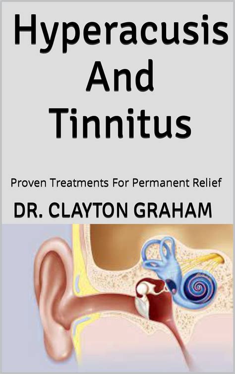 Hyperacusis And Tinnitus Proven Treatments For Permanent Relief By