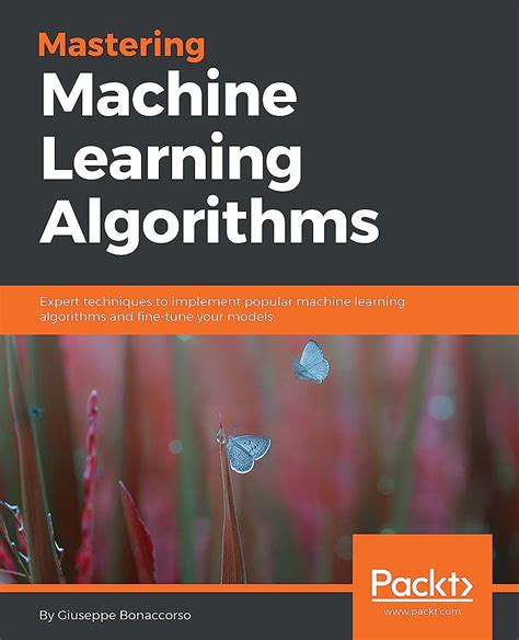 Mastering Machine Learning Algorithms Expert Techniques To Implement