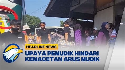 Hindari Macet Pemudik Mulai Penuhi Terminal Kampung Rambutan Youtube