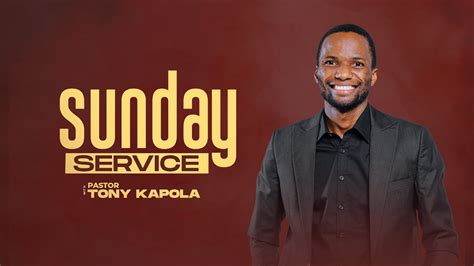 Sunday Service Pastor Tony Kapola Th Feb Youtube