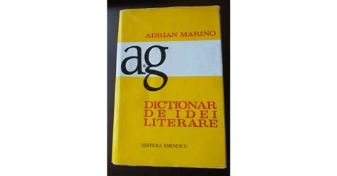 Adrian Marino Dic Ionar De Idei Literare A G Singurul Volum Aparut