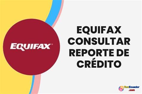 Equifax Consultar Reporte De Cr Dito