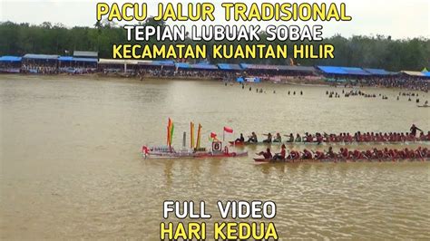 Pacu Jalur Tepian Lubuak Sobae Kecamatan Kuantan Hilir Hari